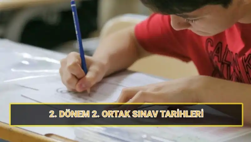 2025 İkinci Dönem Ortak Yazılı Sınav Tarihleri Belli Oluyor!