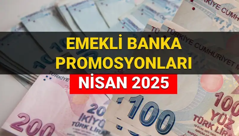 2025 Nisan Emekli Promosyon Ödemeleri: Bankalar Ne Kadar Başarıyor?