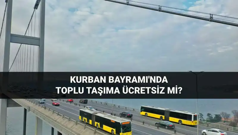 Kurban Bayramı'nda Toplu Taşıma Ücretsiz Mi? Cevaplar Burada!