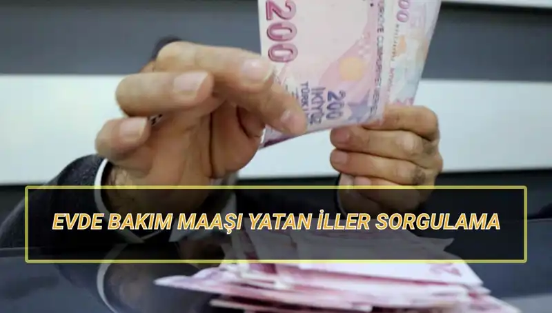 Nisan 2025 Evde Bakım Maaşları Yatış Takvimi ve İl Sorgulama İpuçları