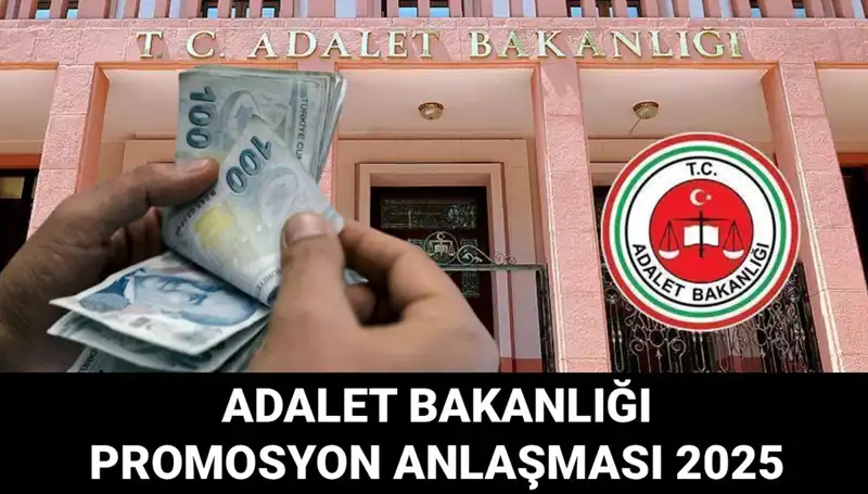 Adalet Bakanlığı Promosyon Anlaşması 2025: Beklenen Tutar ve Tarihler Açıklandı!